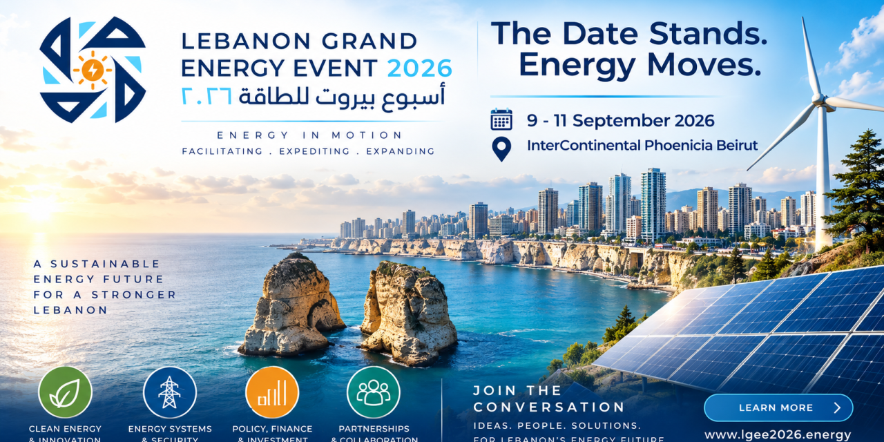Lebanon Grand Energy Event 2026: A Platform for Lebanon’s Energy Future